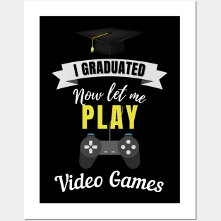 I Graduated Now Let Me Play Video Games Posters and Art